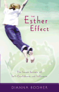 The Esther Effect: Seven Secrets of Self-Confidence and Influence