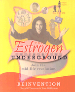 The Estrogen Underground: Reinvention: Join the Mid-Life Revolution