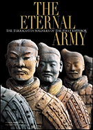 The Eternal Army: The Terracotta Army of the First Chinese Emperor