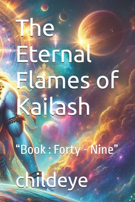 The Eternal Flames of Kailash: "Book: Forty - Nine" - Childeye