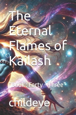 The Eternal Flames of Kailash: "Book: Forty - Three" - Childeye