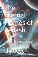 The Eternal Flames of Kailash: "Book: Forty - Two"