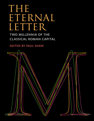 The Eternal Letter: Two Millennia of the Classical Roman Capital - Shaw, Paul (Editor)