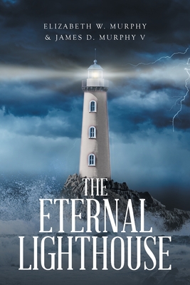 The Eternal Lighthouse - W Murphy, Elizabeth, and D Murphy V, James