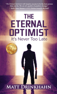 The Eternal Optimist: It's Never Too Late