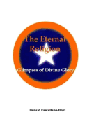 The Eternal Religion: Glimpses of Divine Glory