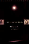 The Eternal Trail: A Tracker Looks at Evolution - Lockley, Martin, Professor