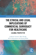 The Ethical and Legal Implications of Commercial Surrogacy for Healthcare: A Global Perspective