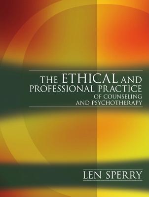 The Ethical and Professional Practice of Counseling and Psychotherapy - Sperry, Len, M.D., PH.D.