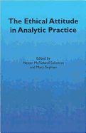 The Ethical Attitude in Analytic Practice