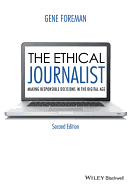 The Ethical Journalist - Making Responsible Decisions in the Digital Age 2e