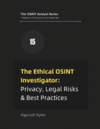 The Ethical OSINT Investigator: Privacy, Legal Risks & Best Practices
