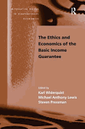 The Ethics and Economics of the Basic Income Guarantee
