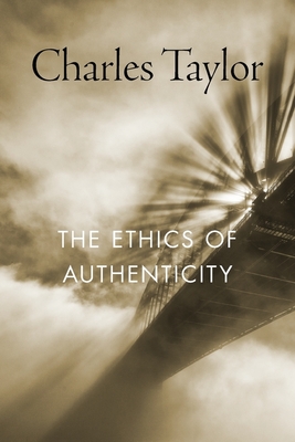 The Ethics of Authenticity - Taylor, Charles