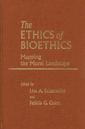 The Ethics of Bioethics: Mapping the Moral Landscape