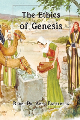 The Ethics of Genesis - Engelberg, Abba