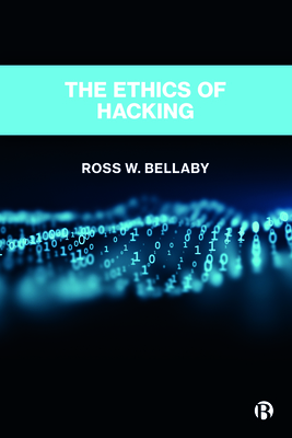 The Ethics of Hacking - W. Bellaby, Ross