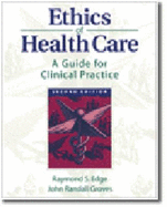 The Ethics of Health Care - Edge, Raymond S, and Groves, John Randall