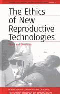 The Ethics of New Reproductive Technologies: Cases and Questions