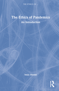 The Ethics of Pandemics: An Introduction