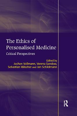 The Ethics of Personalised Medicine: Critical Perspectives - Vollmann, Jochen, and Sandow, Verena, and Schildmann, Jan