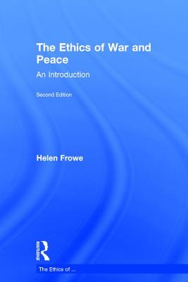 The Ethics of War and Peace: An Introduction - Frowe, Helen