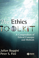 The Ethics Toolkit: A Compendium of Ethical Concepts and Methods