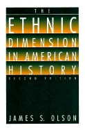 The Ethnic Dimension in American History - Olson, James Stuart