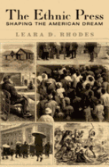 The Ethnic Press: Shaping the American Dream - Rhodes, Leara D