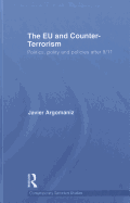 The EU and Counter-Terrorism: Politics, Polity and Policies after 9/11