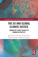 The EU and Global Climate Justice: Normative Power Caught in Normative Battles