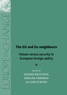 The Eu and Its Neighbours: Values Versus Security in European Foreign Policy