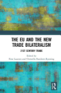 The EU and the New Trade Bilateralism: 21st Century Trade