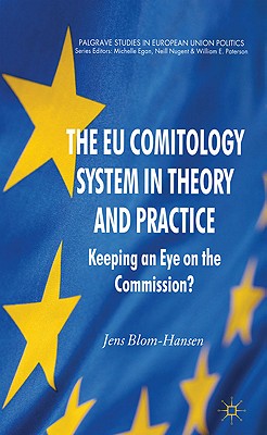 The EU Comitology System in Theory and Practice: Keeping an Eye on the Commission? - Blom-Hansen, Jens