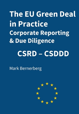 The EU Green Deal in Practice Corporate Reporting & Due Diligence: CSRD and CSDDD - Bernerberg, Mark