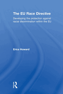 The EU Race Directive: Developing the Protection against Racial Discrimination within the EU