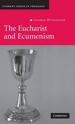 The Eucharist and Ecumenism: Let Us Keep the Feast - Hunsinger, George