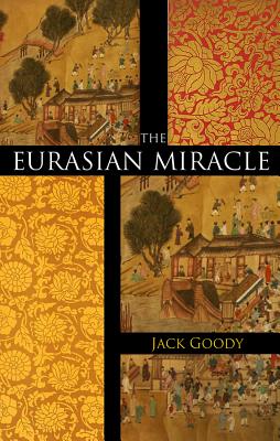 The Eurasian Miracle - Goody, Jack