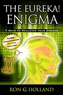 The Eureka! Enigma: 7 Keys to Realizing Your Dreams