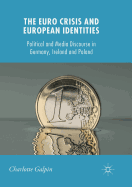The Euro Crisis and European Identities: Political and Media Discourse in Germany, Ireland and Poland