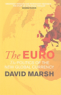 The Euro: The Politics of the New Global Currency