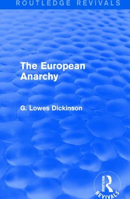 The European Anarchy - Dickinson, G. Lowes