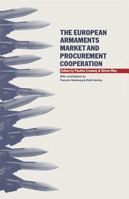 The European Armaments Market and Procurement Cooperation - Creasey, Pauline (Editor), and May, Simon (Editor), and Creasy, Pauline (Editor)