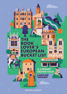 The European Book Lover's Bucket List: A Grand Tour of Literature