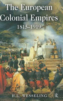 The European Colonial Empires: 1815-1919 - Wesseling, H. L.
