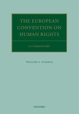 The European Convention on Human Rights: A Commentary - Schabas, William A.