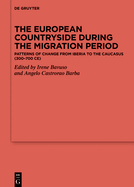 The European Countryside During the Migration Period: Patterns of Change from Iberia to the Caucasus (300-700 Ce)