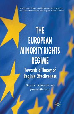 The European Minority Rights Regime: Towards a Theory of Regime Effectiveness - Galbreath, David J, and McEvoy, Joanne, Professor