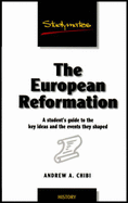 The European Reformation: A Student's Guide to the Key Ideas and the Events They Shaped