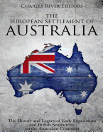 The European Settlement of Australia: The History and Legacy of Early Expeditions and British Settlements on the Australian Continent